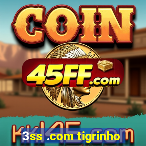 3ss .com tigrinho